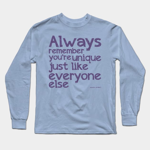 Always remember you are unique Long Sleeve T-Shirt by MalarkeyPie